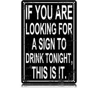 Plaque en métal rétro 30 x 40 cm « Si vous cherchez un signe pour boire ce soir, le voici ! » Décoration murale vintage humoristique, poster en fer pour la maison, la ferme, le bar, le café, le pub,