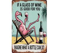 Plaque en métal vintage flamant rose 20,3 x 30,5 cm avec inscription « If a Glass of Wine Is Good for You Imagine What a Bottle Can Do Do » - Décoration murale amusante pour cuisine, bar, restaurant