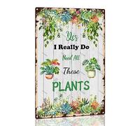 Plaque humoristique en métal vintage avec inscription Yes I Really Do Need All These Plants - Panneau en métal d'aluminium pour maison, cuisine, ferme, jardin, décoration murale 20,3 x 30,5 cm