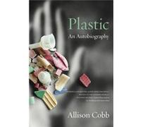 Plastic by Allison Cobb Allison Cobb (Auteur)