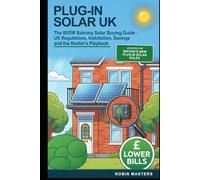 Plug-In Solar UK: The 800W Balcony Solar Buying Guide - Regulations, Installation, Savings and the Renter's Playbook