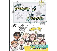 Poésies & Chants: cahier de poésie et de chant pour élèves du primaire et collège | Petit format : 96 pages 17 x 22 cm grands carreaux | 48p. Séyes pour l’écriture et 48p. blanches pour dessiner
