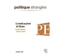 Politique étrangère - n° 1/2024 - Le monde au prisme de l'Ukraine - mars 2024 - Collectif - Politique Etrangere - broché - Revue
