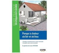 Pompe À Chaleur Air/Air Et Air/Eau - Chauffage Et Raffraîchissement En Maison Individuelle - Conception, Mise En Oeuvre Et Entretien