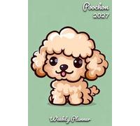Poochon Diary 2027: | A5 Week to View Planner | Weekly Organiser & Appointment Book | Gift for Dog Lovers