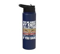 Posez-moi des questions sur ma collection de couteaux If You Dare Knife Stainless Steel Insulated Water Bottle