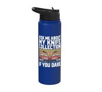 Posez-moi des questions sur ma collection de couteaux If You Dare Knife Stainless Steel Insulated Water Bottle