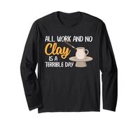 Pottery Clay Humour Ceramic Artist No Clay Terrible Day Pun Manche Longue