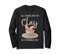 Pottery Clay Humour Ceramic Artist No Clay Terrible Day Pun Manche Longue