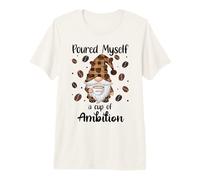 Poured Myself a Cup of Ambition Mug Coffee GNOME Drinking T-Shirt Haut de Gamme