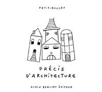 Précis d'architecture - Petit-Roulet - Beaulet Alain - broché - Bande dessinée