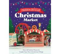 Press and Build: Christmas Market: Over 24 Festive Pieces to Create Your Own Christmas Village