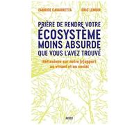 Prière De Laisser Votre Écosystème Moins Absurde Que Vous L'avez Trouvé - Réflexions Sur Notre (R)Apport Au Vivant Et Au Social