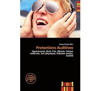 Protections Auditives: Hyperacousie, Bruit, Cire, Silicone, Casque antibruits, Son (physique), Pollution sonore, Surdité