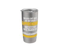 Que Je Devais Apprendre à Mesurer Mes Paroles Humour Gobelet isotherme en acier inoxydable double paroi