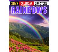 Rainbows Calendar 2027: Nature Planner for Color Lovers, Nature Enthusiasts, and Photography Fans