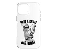 Râpe à Fromage Humoristique « Have A Grate Birthday » Coque pour iPhone 16 Pro Max