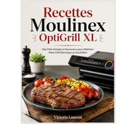 Recettes Moulinex OptiGrill XL: Des Plats Simples et Savoureux pour Maîtriser Votre Grill Électrique au Quotidien.