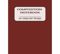 Red Composition Notebook: College Ruled Notebook | 120 Pages | 7.5" x 9.25" for School, Work, Journaling and Note Taking