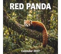 Red Panda Calendar 2027: A Twelve-Month Journey into the Secret Lives of the Himalayan Fire Cat
