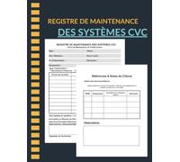 Registre de Maintenance des Systèmes CVC :Carnet de Suivi CVC , Registre de Maintenance Climatisation, Ventilation et Systèmes de Refroidissement