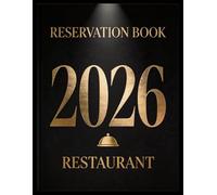 Reservation Book for Restaurant 2026: Effective Table & Guest List Organizer | Maximize Efficiency in Your Restaurant | Easy-to-Use for Owners & Managers