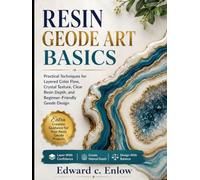 RESIN GEODE ART BASICS: Practical Techniques for Layered Color Flow, Crystal Texture, Clear Resin Depth, and Beginner-Friendly Geode Design