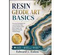 RESIN GEODE ART BASICS: Practical Techniques for Layered Color Flow, Crystal Texture, Clear Resin Depth, and Beginner-Friendly Geode Design