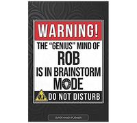 Rob: Warning The Genius Mind Of Rob Is In Brainstorm Mode - Rob Name Custom Gift Planner Calendar Notebook Journal