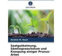 Saatgutkeimung, Sämlingswachstum und Knospung einiger Prunus-Arten