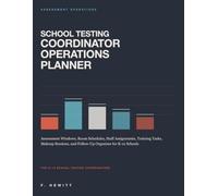School Testing Coordinator Operations Planner: Assessment Windows, Room Schedules, Staff Assignments, Training Tasks, Makeup Sessions, and Follow-Up Organizer for K-12 Schools