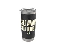 Self Aware Still Doing It Funny Saying Quote Gobelet isotherme en acier inoxydable double paroi