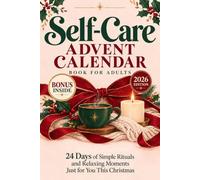 Self-Care Advent Calendar Book for Adults: 24 Days of Simple Rituals and Relaxing Moments Just for You This Christmas