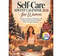 Self-Care Advent Calendar for Women: 24 Days of Rituals, Reflections, and Gentle Energy Boosts for Mind, Body, and Spirit Support