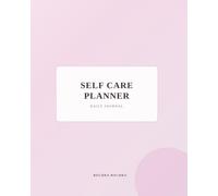 Self Care Planner: A Daily Journal for Mind, Body & Soul