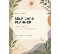 Self-Care Planner: A Guided Journal for Mind, Body & Everyday Wellness
