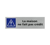 Signalétique.biz France - Plaque de porte LA MAISON NE FAIT PAS CREDIT (Q0343) - 170 X 50 mm - Plaque aluminium brossé de 2mm