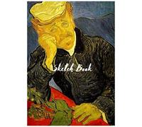 Sketchbook: Vincent Van Gogh Softcover Sketch Book For Creative Artists 7x10 Inches Impressionism & Inspirational Sketch Pad For Drawing, Writing Or Sketching For Van Gogh Lovers Quote On The Back
