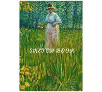 Sketchbook: Vincent Van Gogh Softcover Sketch Book For Creative Artists 7x10 Inches Impressionism & Inspirational Sketch Pad For Drawing, Writing Or Sketching For Van Gogh Lovers Quote On The Back