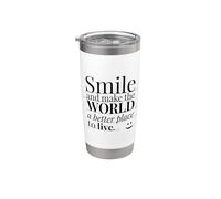 Smile and make the world a better place to live. Gobelet isotherme en acier inoxydable double paroi