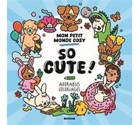 So cute ! Mon petit monde cosy - Adorables coloriages Caro Van Den Berg (Illustration)