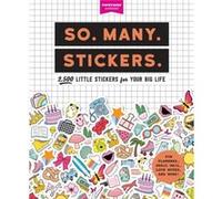 So. Many. Stickers.: 2,500 Little Stickers for Your Big Life (Pipsticks+workman)