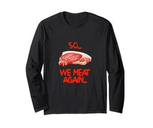 So, we Meat Again - Funny Barbecue Grilling Joke Manche Longue