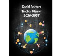 Social Sciences Teacher Planner 2026-2027: Academic Year Monthly and Weekly Class Organizer With Calendar from Aug 26 to Jul 27 | Lesson Planning Book With Gradebook and Attendance Log for Teachers
