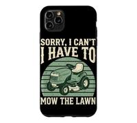 Sorry I Can't I Have to Mow The Lawn Tondeuse autoportée Tondeuse à Gazon Coque pour iPhone 11 Pro Max