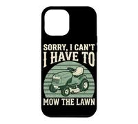Sorry I Can't I Have to Mow The Lawn Tondeuse autoportée Tondeuse à Gazon Coque pour iPhone 12 Pro Max