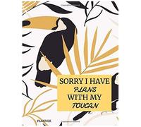 Sorry I Have Plans With My Toucan Planner: Weekly Lifestyle Planner & Meeting Scheduler For Everyday Use 2020 Planner For Bird Lovers, Bird Watchers & Toucan Lovers