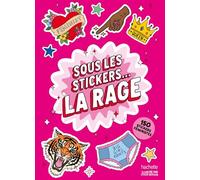 Sous les stickers... la rage !: 150 stickers féministes