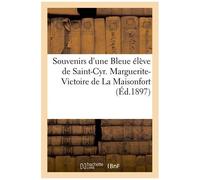Souvenirs D'une Bleue Élève De Saint-Cyr - Marguerite-Victoire De La Maisonfort (Éd.1897)