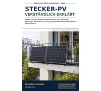 Stecker-PV verständlich erklärt: Lohnt sich ein Balkonkraftwerk für Sie? Auswahl, Montage, Anschluss, Ertrag und Amortisation realistisch einschätzen